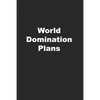 World Domination Plans: Funny Coworker Gift or Office Gift - Paperback