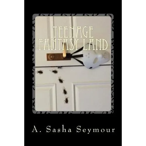 Teenage Fantasy Land: From the Twisted World of the Teenage Mind - Paperback