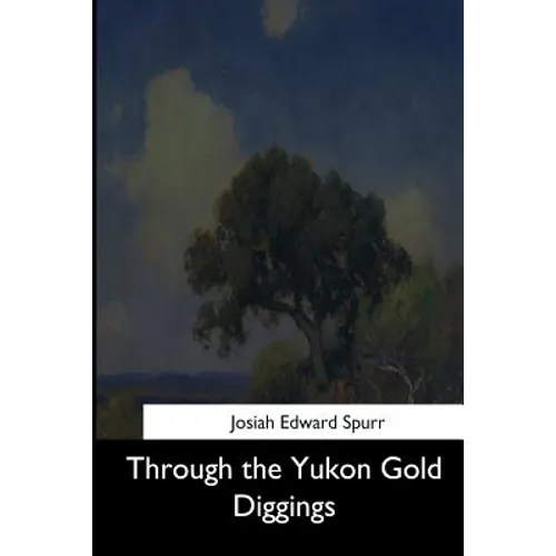 Through the Yukon Gold Diggings - Paperback