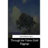 Through the Yukon Gold Diggings - Paperback