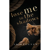Lose Me in the Shadows - Paperback