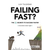 Failing Fast?: The Ten Secrets to Succeed Faster - Hardcover