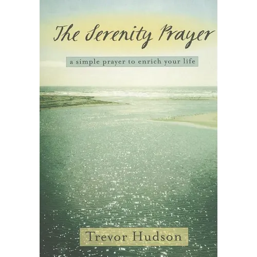 The Serenity Prayer: A Simple Prayer to Enrich Your Life - Paperback
