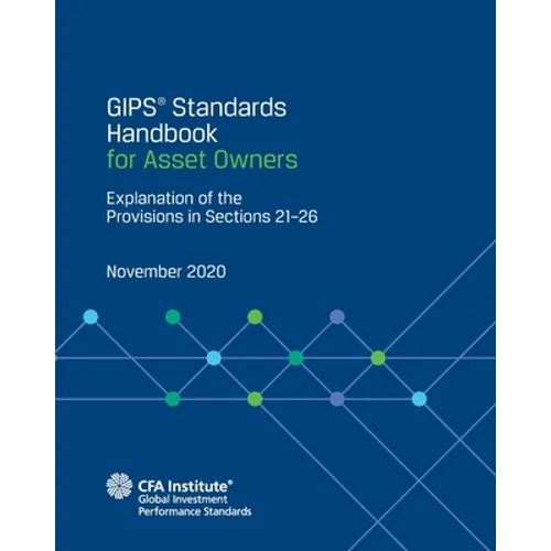 GIPS(R) Standards Handbook for Asset Owners: Explanation of the Provisions in Sections 21-26 - Paperback