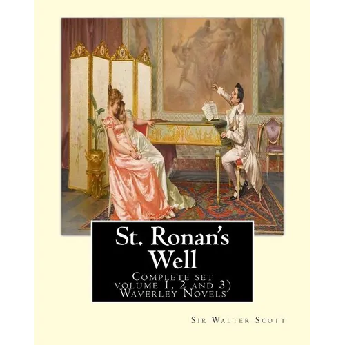 St. Ronan's Well. By: Sir Walter Scott (Complete set volume 1, 2 and 3): Waverley Novels. Saint Ronan's Well is a novel by Sir Walter Scott. - Paperback