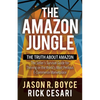 The Amazon Jungle: The Truth about Amazon, the Seller's Survival Guide for Thriving on the World's Most Perilous E-Commerce Marketplace - Paperback