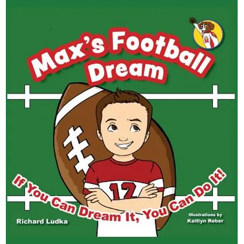 Max's Football Dream: If You Can Dream It, You Can Do It! - Hardcover