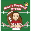 Max's Football Dream: If You Can Dream It, You Can Do It! - Hardcover