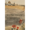 Sophie Halaby in Jerusalem: An Artist's Life - Paperback