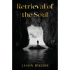 Retrieval of the Soul: Retrieval of the Soul - Paperback