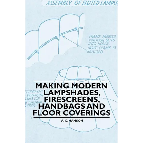 Making Modern Lampshades, Firescreens, Handbags and Floor Coverings - Paperback