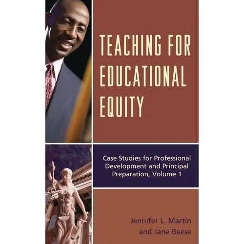 Teaching for Educational Equity: Case Studies for Professional Development and Principal Preparation, Volume 1 - Paperback