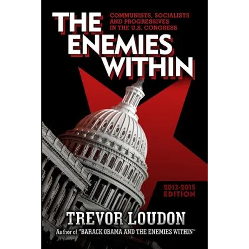 The Enemies Within: Communists, Socialists and Progressives in the U.S. Congress - Paperback