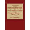 A Collection of Upwards of Thirty Thousand Names of German, Swiss, Dutch, French and Other Immigrants in Pennsylvania from 1727 to 1776 - Paperback