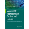 Sustainable Approaches in Textiles and Fashion: Manufacturing Processes and Chemicals - Paperback