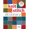 Knit Stitch Dictionary: 250 Essential Stitches - Paperback