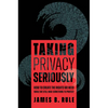 Taking Privacy Seriously: How to Create the Rights We Need While We Still Have Something to Protect - Hardcover
