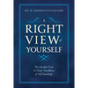 A Right View of Yourself: The Devilish Perils & Divine Possibilities of Self-Knowledge - Hardcover