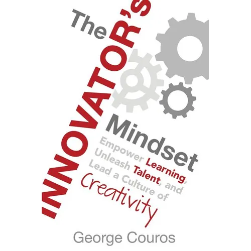 The Innovator's Mindset: Empower Learning, Unleash Talent, and Lead a Culture of Creativity - Paperback