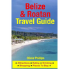 Belize & Roatan Travel Guide: Attractions, Eating, Drinking, Shopping & Places To Stay - Paperback