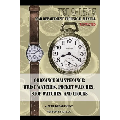 Ordnance Maintenance: Wrist Watches, Pocket Watches, Stop Watches and Clocks - Paperback