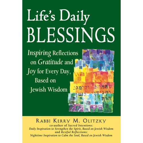 Life's Daily Blessings: Inspiring Reflections on Gratitude and Joy for Every Day, Based on Jewish Wisdom - Paperback