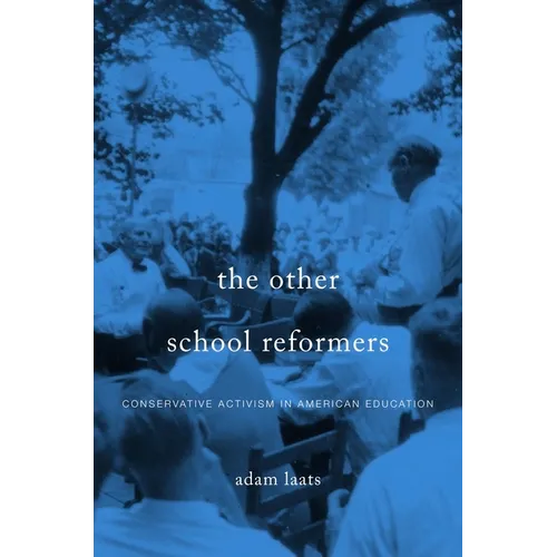 Other School Reformers: Conservative Activism in American Education - Hardcover