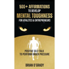 500+ Affirmations to Develop Mental Toughness for Athletes & Entrepreneurs; Positive Self-Talk to Perform Under Pressure. - Hardcover