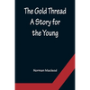 The Gold Thread: A Story for the Young - Paperback
