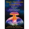 Magic Mushroom Explorer: Psilocybin and the Awakening Earth - Paperback