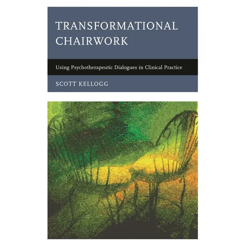 Transformational Chairwork: Using Psychotherapeutic Dialogues in Clinical Practice - Paperback