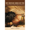 Why Christians Should Not Tithe - Paperback
