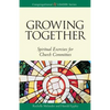 Growing Together Revised Edition: Spiritual Exercises for Church Committees (Revised) - Paperback
