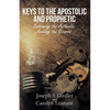 Keys to the Apostolic and Prophetic: Embracing the Authentic-Avoiding the Bizarre - Paperback
