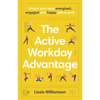 The Active Workday Advantage: Unlock Your Most Energised, Engaged and Happy Self at Work - Paperback