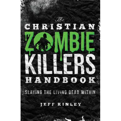 The Christian Zombie Killers Handbook: Slaying the Living Dead Within - Paperback