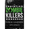 The Christian Zombie Killers Handbook: Slaying the Living Dead Within - Paperback