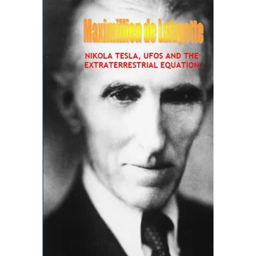 Nikola Tesla, UFOs and the Extraterrestrial Equation - Paperback