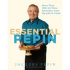 Essential Pépin: More Than 700 All-Time Favorites from My Life in Food [With DVD] - Hardcover
