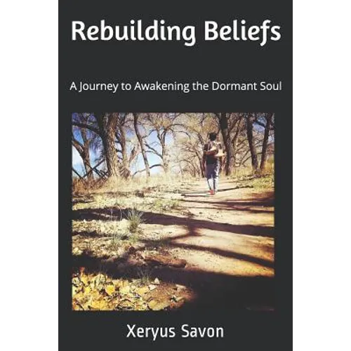 Rebuilding Beliefs: A Journey to Awakening the Dormant Soul - Paperback
