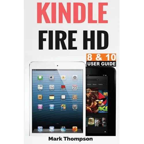 Kindle Fire HD 8 & 10 User Guide: Master Your Kindle Fire HD 8 & 10 in 1 Hour - Paperback