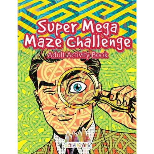 Super Mega Maze Challenge Adult Activity Book - Paperback