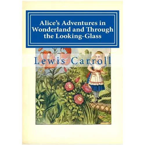 Alice's Adventures in Wonderland and Through the Looking-Glass - Paperback