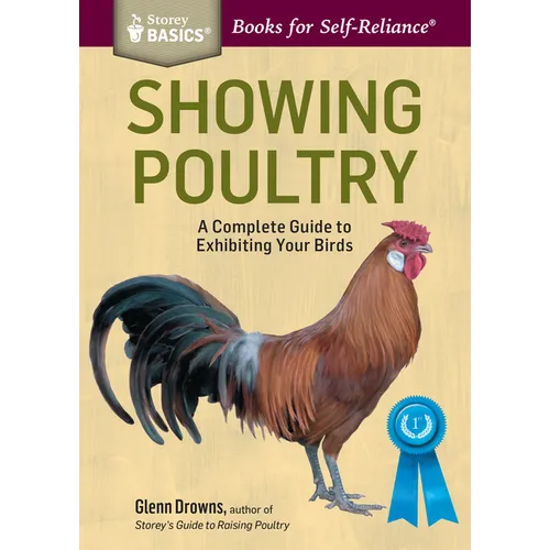 Showing Poultry: A Complete Guide to Exhibiting Your Birds. a Storey Basics(r) Title - Paperback