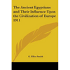 The Ancient Egyptians and Their Influence Upon the Civilization of Europe 1911 - Paperback