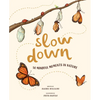 Slow Down: 50 Mindful Moments in Nature - Hardcover