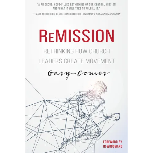 Remission: Rethinking How Church Leaders Create Movement - Paperback