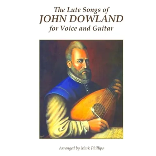 The Lute Songs of John Dowland for Voice and Guitar - Paperback