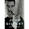 John Gilbert: The Last of the Silent Film Stars - Hardcover