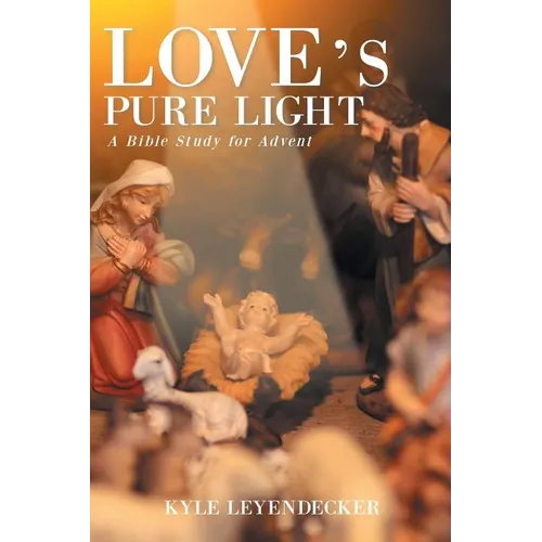 Love's Pure Light: A Bible Study for Advent - Paperback